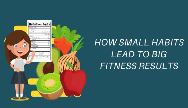How Small Habits Lead to Big Fitness Results