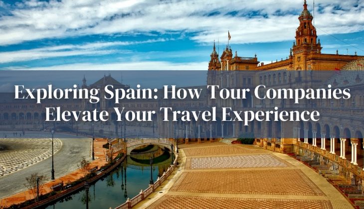 How Tour Companies Elevate Your Travel Experience