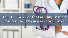 Your Go-To Guide for Locating Trusted Primary Care Physicians in Your Area